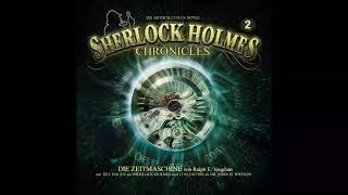 Sherlock Holmes Chronicles  Folge 02 Die Zeitmaschine Komplettes Hörspiel [upl. by Lebana812]