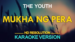 MUKHA NG PERA  The Youth KARAOKE Version [upl. by Edsel]