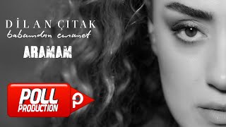 Dilan Çıtak  Aramam  Official Video [upl. by Htebesile]