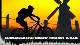 SAMOA REGGAE COVER NONSTOP REMIX 2024  DJ ISAAC [upl. by Jephthah720]