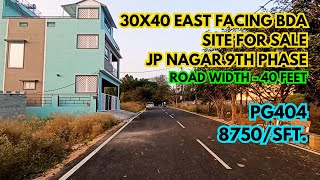 BDA East Facing 30x40 Site for SALE JP Nagar 9th Phase 8750sft  40 feet wide road  PG404 [upl. by Kyre]