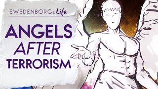 Angels After Terrorism  Swedenborg amp Life [upl. by Ettena]