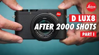 Part I LEICA D LUX 8 Review 2000 Shots Later [upl. by Leuamme695]