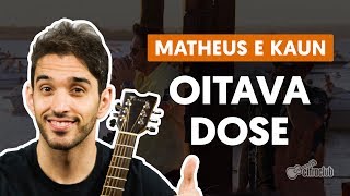 Oitava Dose  Matheus e Kaun aula de violão simplificada [upl. by Addam]