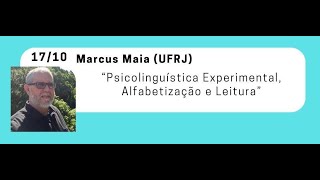 Psicolinguística Experimental Alfabetização e Leitura  Prof Dr Marcus Maia UFRJ [upl. by Nyvek]