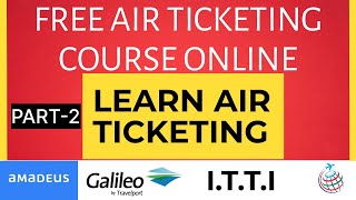 Air Ticketing Course  Air Ticketing Course Online Part 2  Online Air Ticketing Course Institute [upl. by Kcuhc]