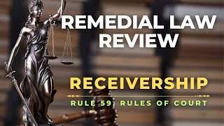 RULE 59  RECEIVERSHIP  REMEDIAL LAW REVIEW [upl. by Ecnahs]