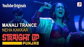 Manali Trance  Neha Kakkar  Straight Up Punjab [upl. by Nnyl731]