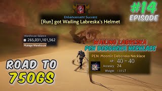 Enchancing Wailing Labreska PEN Deboreka PvP PVE  Road To 750 GS EP 14  Black Desert Online [upl. by Xyno]