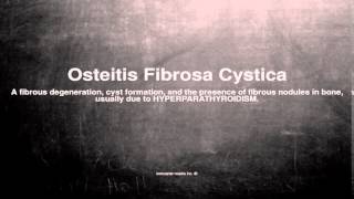 Medical vocabulary What does Osteitis Fibrosa Cystica mean [upl. by Steinberg]