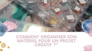 Comment organiser son matériel pour un projet créatif [upl. by Ettelrahc]