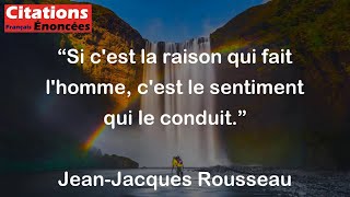 Si cest la raison qui fait lhomme cest le sentiment qui le conduit  JeanJacques Rousseau [upl. by Muhan]