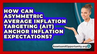 How Can Asymmetric Average Inflation Targeting AIT Anchor Inflation Expectations [upl. by Naibaf]