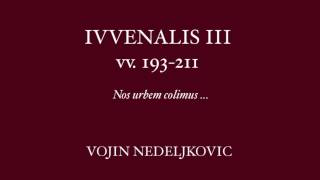 Viva Voce 16 Juvenalis 3 vv 193211  Vojin Nedeljkovic quotNos urbem colimusquot [upl. by Aicenat193]