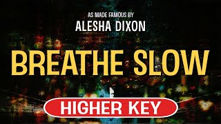 Breathe Slow Karaoke Higher Key  Alesha Dixon [upl. by Eibbil]