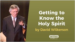 Getting to Know the Holy Spirit by David Wilkerson [upl. by Limhaj]