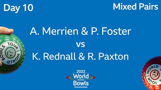 2022 World Indoor Bowls Championships Day 10 Session 3 A Merrien  P Foster vs K Rednall  R Paxton [upl. by Lymann]