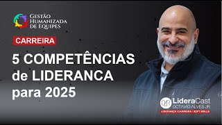 5 COMPETÊNCIAS de LIDERANCA para 2025 [upl. by Myers]