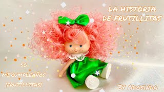 50 🎂 FRUTILLITAS MI CUMPLEAÑOS 🍰 La historia de la muñeca Frutillitas 💜 Strawberry Shortcake [upl. by Hausmann]