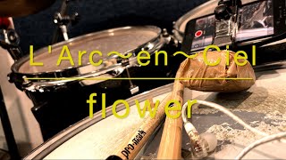 flower  LArc〜en〜Ciel【主観ドラム叩いてみた】 [upl. by Mosora]