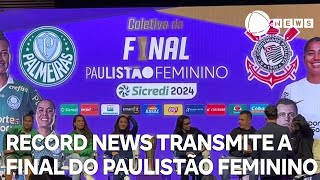 Record News transmite a final do Paulistão Feminino [upl. by Yatnoj]