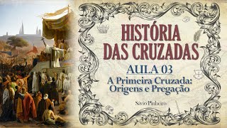 História das Cruzadas Aula 03  A Primeira Cruzada Origens e Pregação [upl. by Ynatterb]