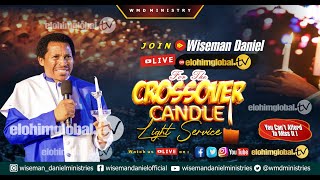 JOIN WISEMAN DANIEL LIVE 🔴ON elohimglobaltv FOR THE CROSSOVER CANDLE LIGHT SERVICE  31ST DEC 2023 [upl. by Barimah481]