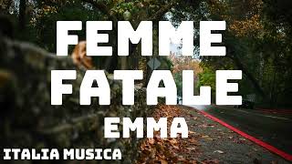 Emma  FEMME FATALE TestoLyrics [upl. by Nabois180]