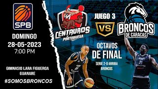 CENTAUROS VS BRONCOS  JUEGO 3 SPB 8VOS DE FINAL 280523 [upl. by Fakieh818]