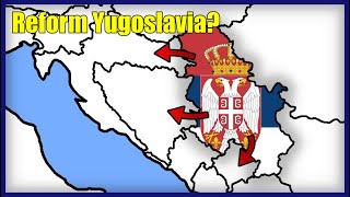 What if Serbia tried to reform Yugoslavia [upl. by Esilahc]