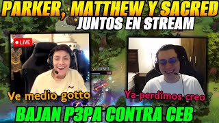 😅Parker Matthew y sacred juntos en stream😅bajan p3pa contra CEB [upl. by Jenness32]