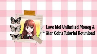 Love Idol Unlimited Money amp Star Coins Download Tutorial [upl. by Sherm563]