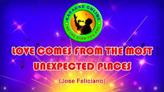 Love Comes From The Most Unexpected Places  As popularized by Jose Feliciano Karaoke Version [upl. by Eeloj]