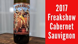 2017 Freakshow Cabernet Sauvignon Wine Review [upl. by Ritter]