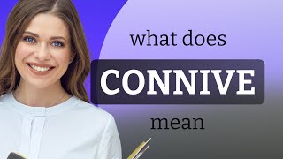 Connive — CONNIVE definition [upl. by Ysnil469]