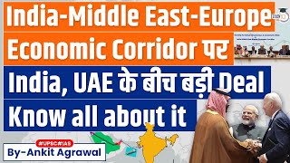 India UAE Sign Agreement on IndiaMiddle East Economic Corridor  UPSC GS2 [upl. by Meit27]