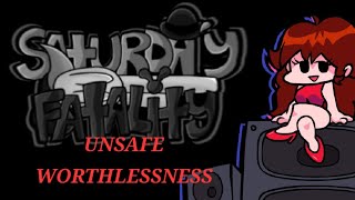 I UNSAFE WORTHLESSNESS I SATURDAY FATALITY [upl. by Weiner406]