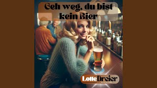 Geh weg du bist kein Bier Radio Edit [upl. by Atirrehs898]