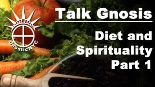 Talk Gnosis Diet and Spirituality pt 1 [upl. by Anavahs925]