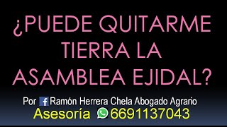 ¿puede quitarme tierra la asamblea ejidal Cel 6691137043 Asesoría [upl. by Ermentrude]