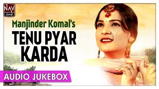 Tenu Pyar Karda  Manjinder Komal  Jukebox  Punjabi Evergreen Hit Songs  Priya Audio [upl. by Lebar613]