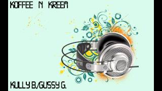 Kully B amp Gussy G  Koffee N Kreem [upl. by Ky]