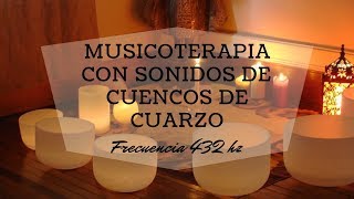 MUSICOTERAPIA con cuencos DE CUARZO a 432 hz  Limpiar CHAKRAS [upl. by Cutler]