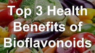 Top 3 Health Benefits of Bioflavonoids [upl. by Jacobina]