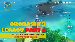 Orobashis Legacy part 4 Genshin Impact  Go Back and report to kaji  Head To Port Mumei [upl. by Ahsieni253]