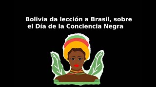 Bolivia enseña a Brasil qué es Dia de la Conciencia Negra [upl. by Hoo568]