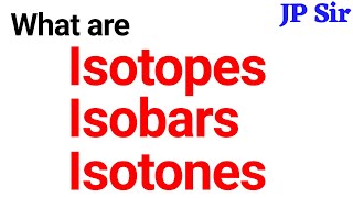 Isotopes Isobars and Isotones  Chemistry Basic Concepts  JP Sir [upl. by Ateekal570]