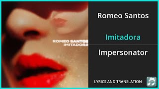 Romeo Santos  Imitadora Lyrics English Translation  Spanish and English Dual Lyrics  Subtitles [upl. by Louie161]