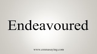 How To Say Endeavoured [upl. by Penrose]