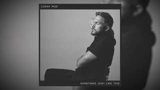 Logan Mize  quotSomething Just Like Thisquot Official Audio [upl. by Schreibe756]